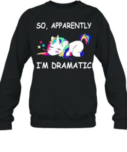 apparently im dramatic sweatshirt