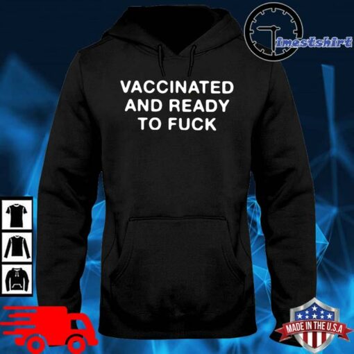 vaccinated and ready to fuck hoodie