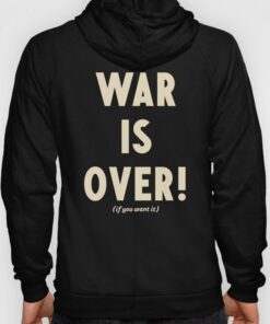 war is over hoodie