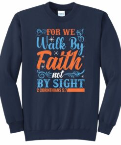 walk by faith sweatshirt