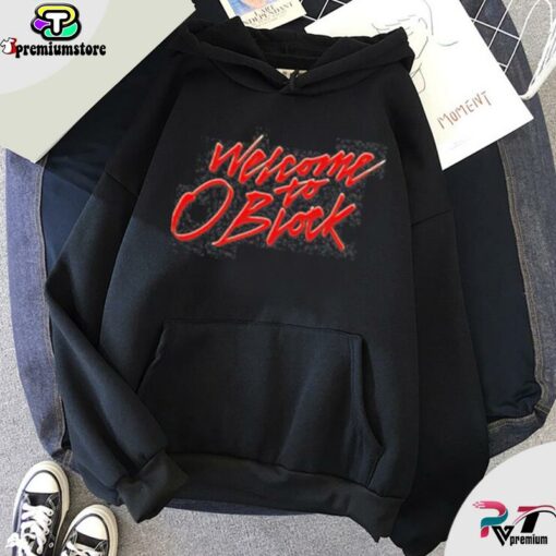 welcome to o block hoodie