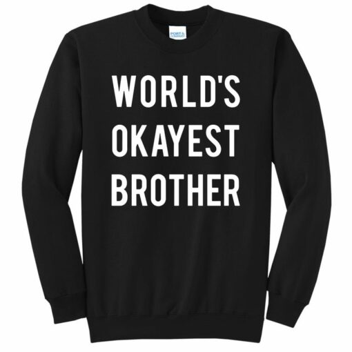 world's okayest brother sweatshirt