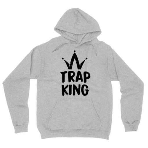 trap king hoodie