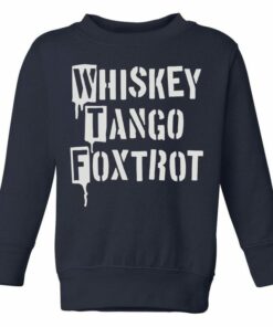 whiskey tango foxtrot sweatshirt