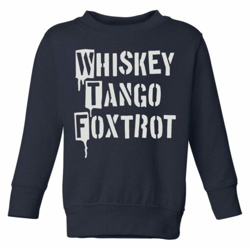 whiskey tango foxtrot sweatshirt