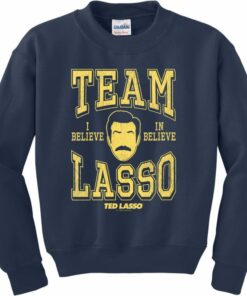 believe sweatshirt ted lasso