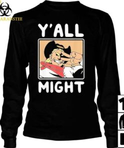 y'all might sweatshirt
